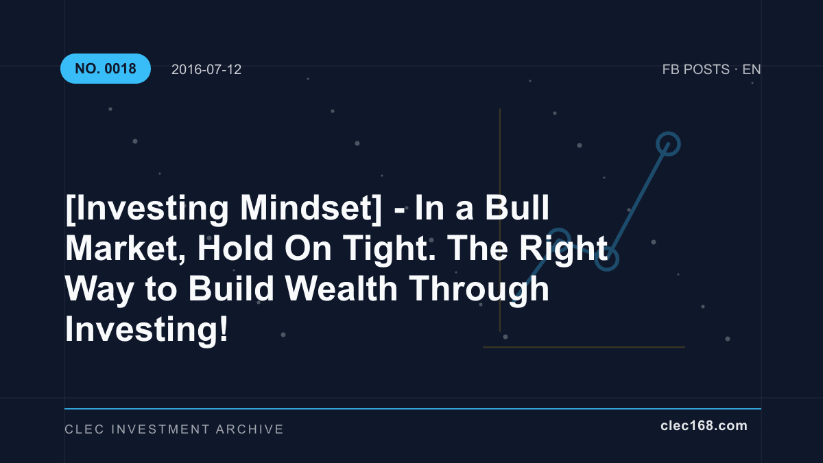 [Investing Mindset] - In a Bull Market, Hold On Tight. The Right Way to Build Wealth Through Investing!
