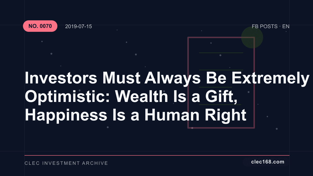 Investors Must Always Be Extremely Optimistic: Wealth Is a Gift, Happiness Is a Human Right