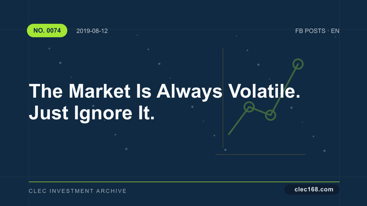 The Market Is Always Volatile. Just Ignore It.