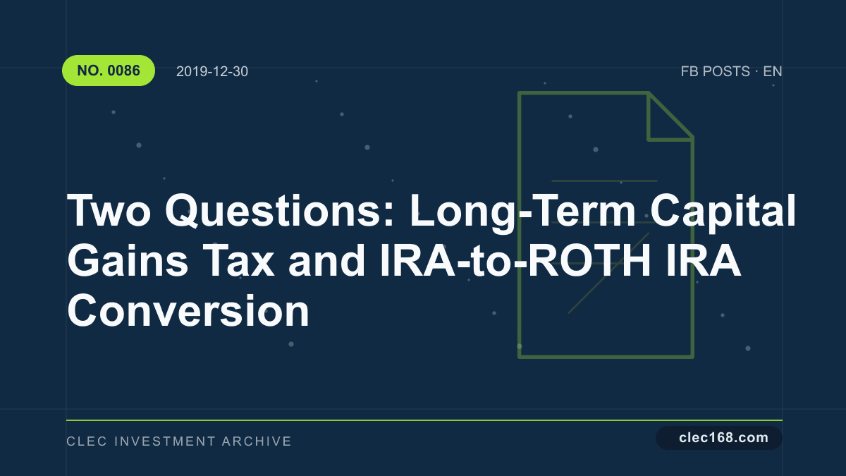 Two Questions: Long-Term Capital Gains Tax and IRA-to-ROTH IRA Conversion