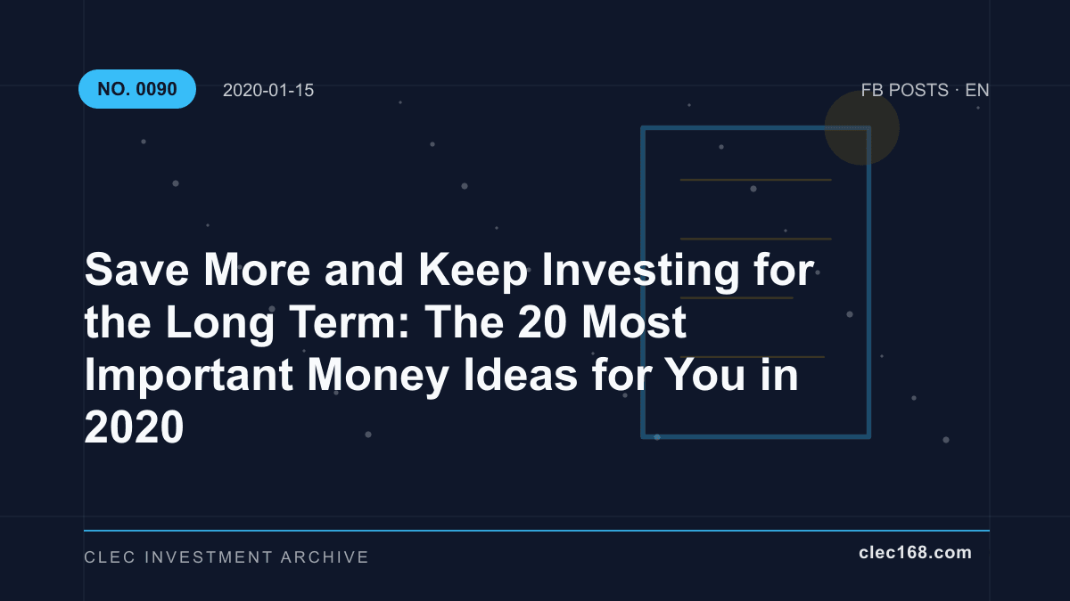 Save More and Keep Investing for the Long Term: The 20 Most Important Money Ideas for You in 2020