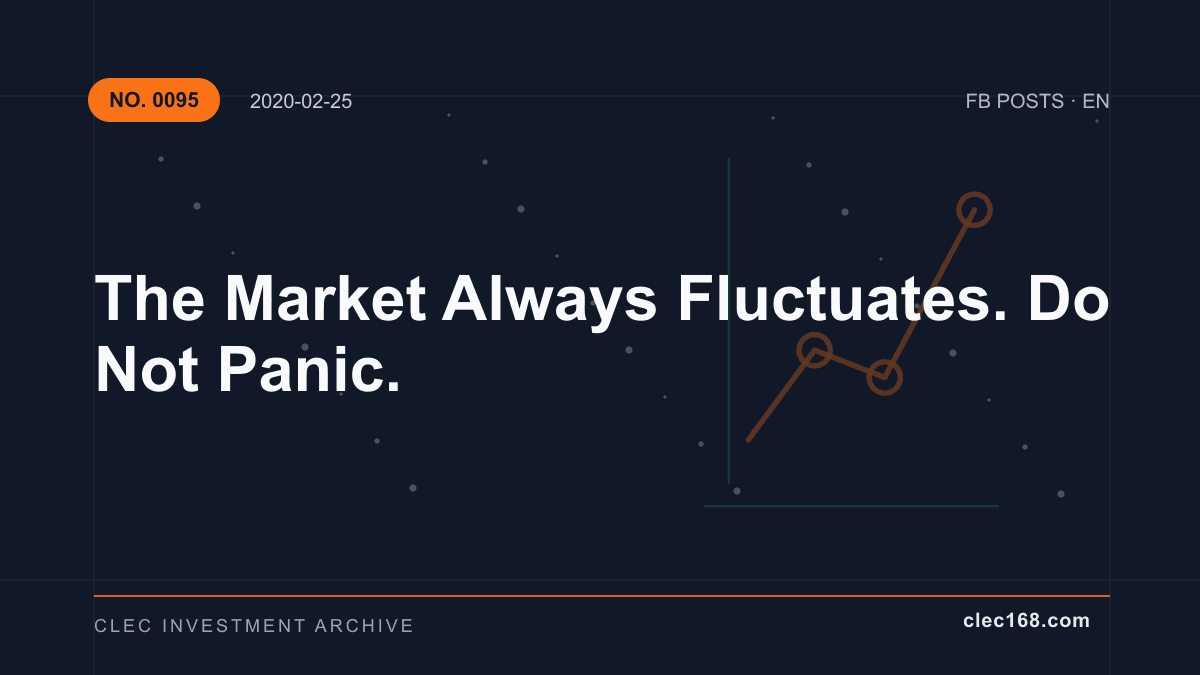 The Market Always Fluctuates. Do Not Panic. The Market Always Fluctuates. Do Not Panic.