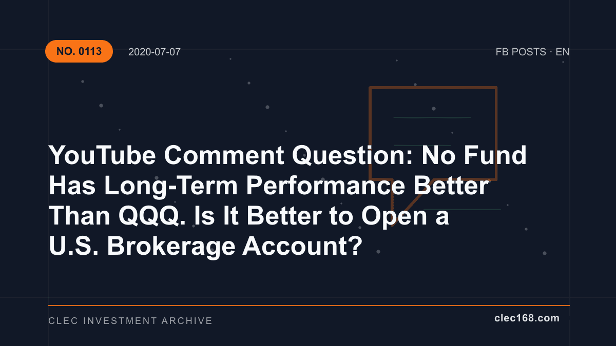 YouTube Comment Question: No Fund Has Long-Term Performance Better Than QQQ. Is It Better to Open a U.S. Brokerage Account?