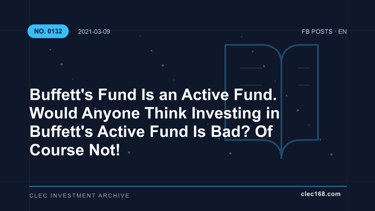 Buffett's Fund Is an Active Fund. Would Anyone Think Investing in Buffett's Active Fund Is Bad? Of Course Not!