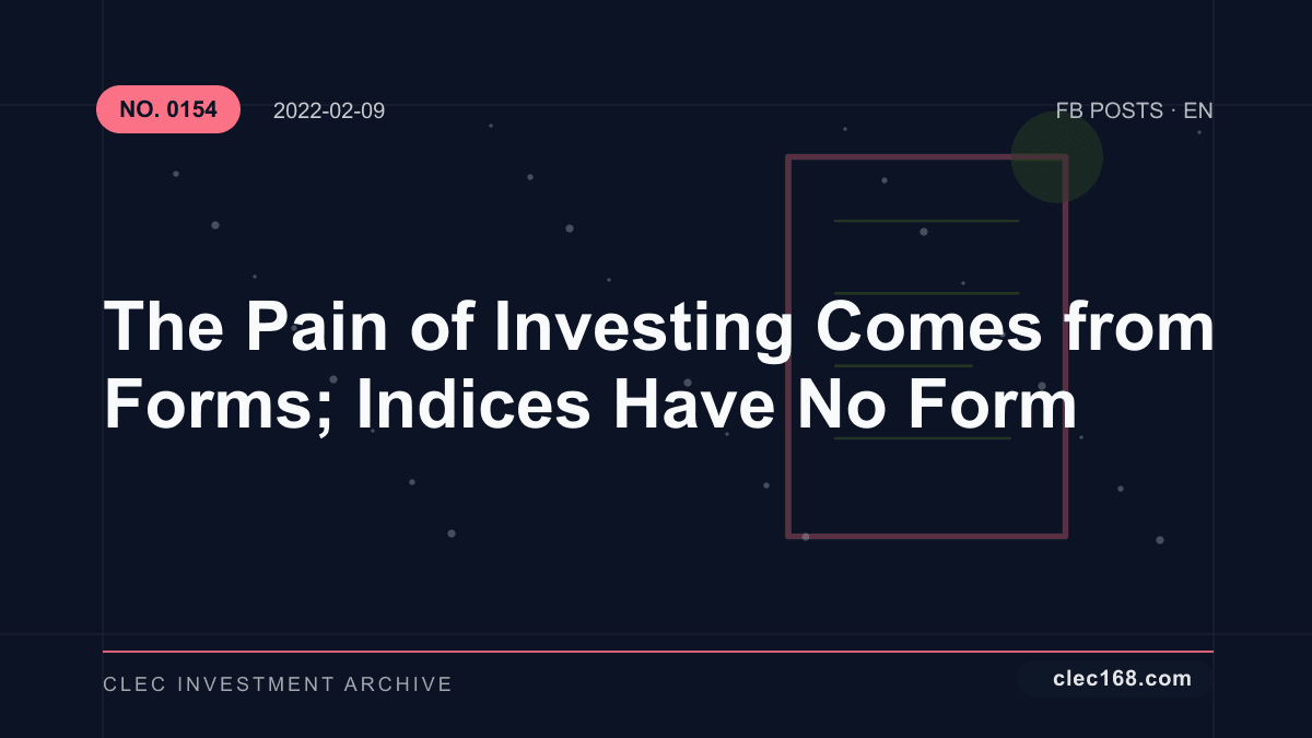 The Pain of Investing Comes from Forms; Indices Have No Form