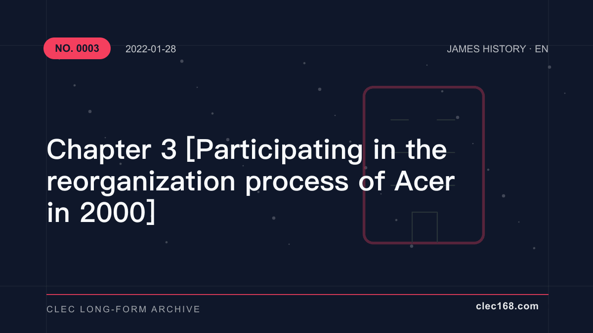 Chapter 3 [Participating in the reorganization process of Acer in 2000]