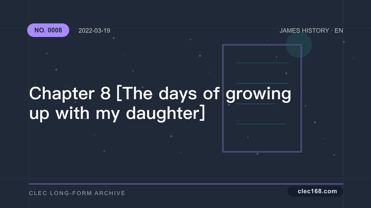 Chapter 8 [The days of growing up with my daughter]