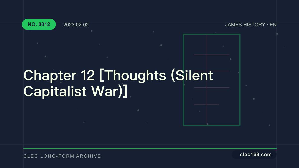Chapter 12 [Thoughts (Silent Capitalist War)]