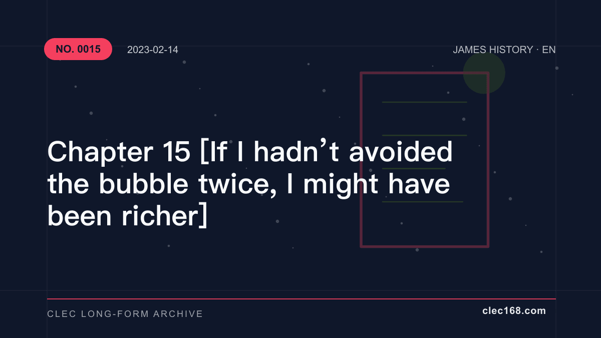 Chapter 15 [If I hadn’t avoided the bubble twice, I might have been richer]