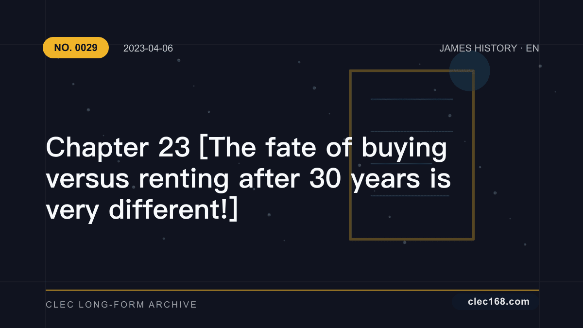 Chapter 23 [The fate of buying versus renting after 30 years is very different!]