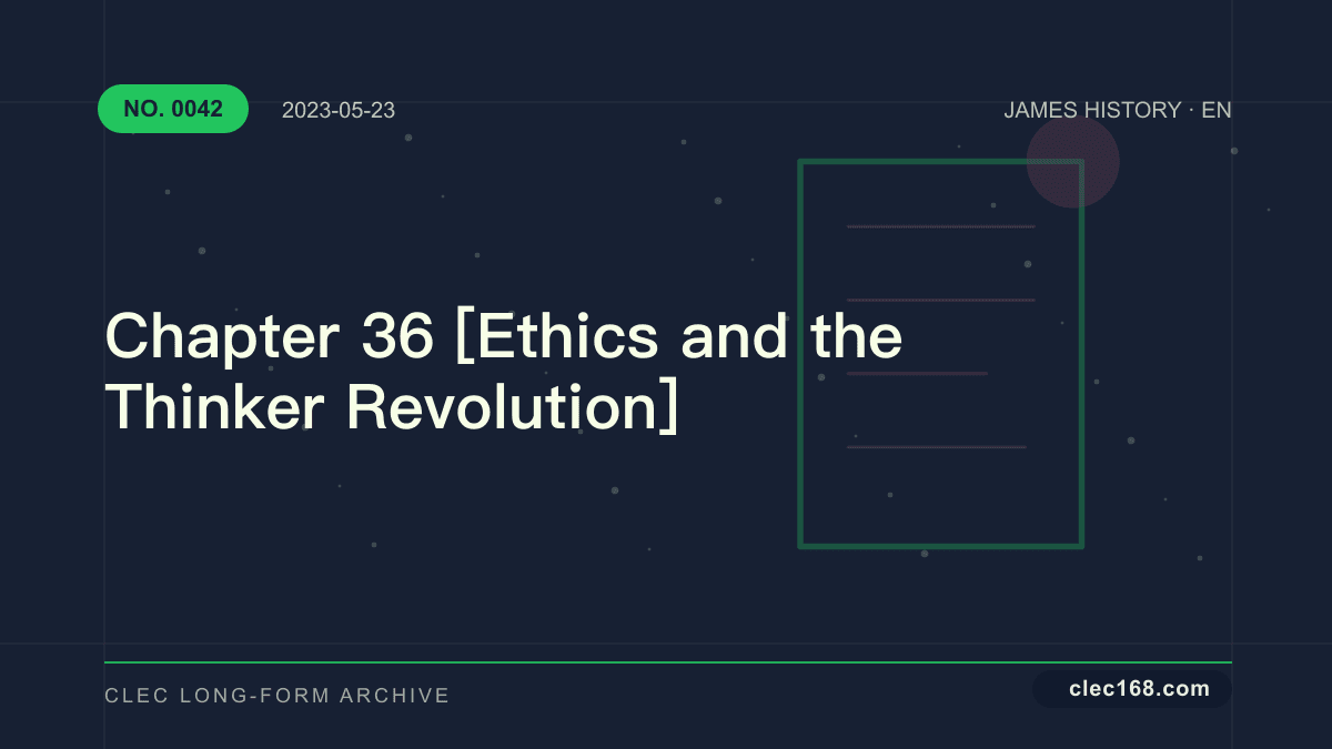 Chapter 36 [Ethics and the Thinker Revolution]