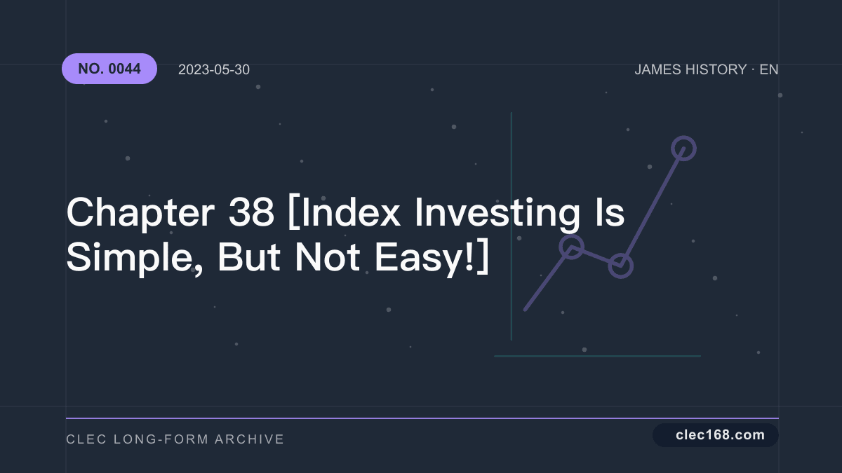 Chapter 38 [Index Investing Is Simple, But Not Easy!]