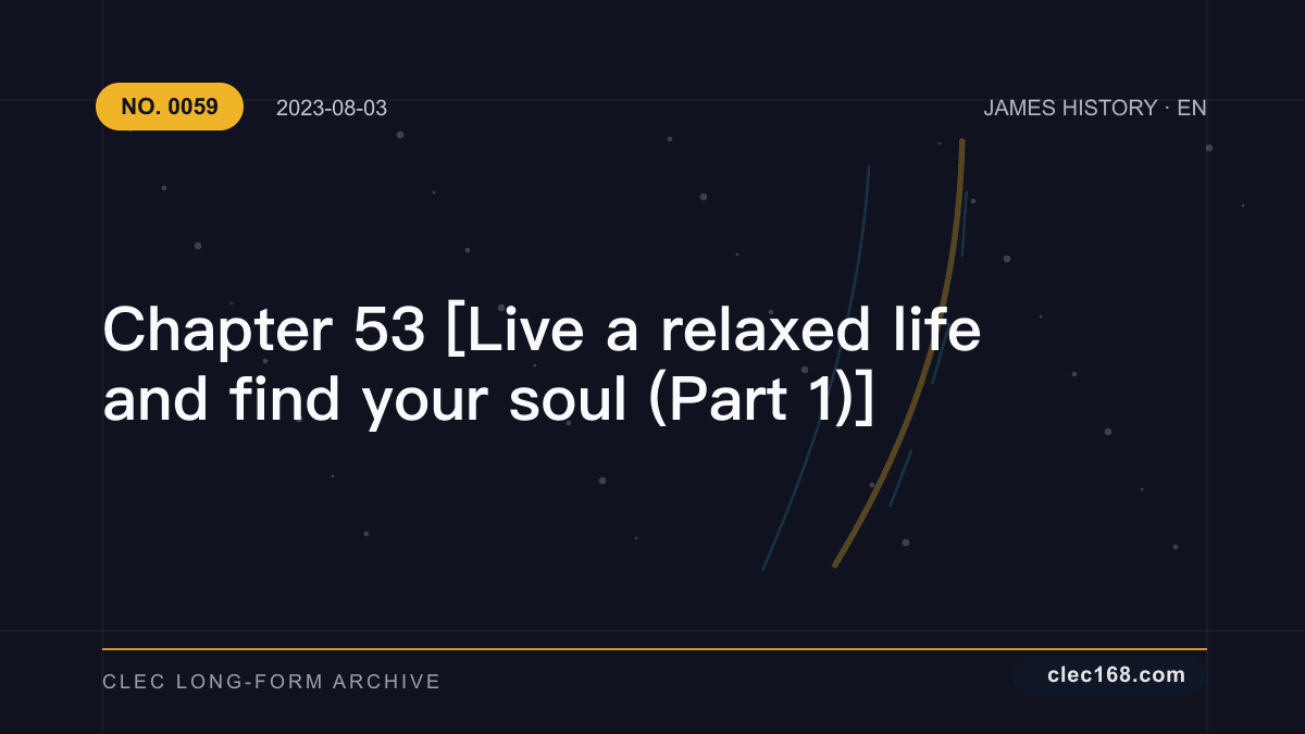 Chapter 53 [Live a relaxed life and find your soul (Part 1)]