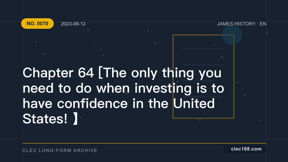 Chapter 64 [The only thing you need to do when investing is to have confidence in the United States! 】