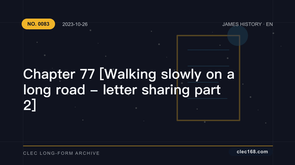Chapter 77 [Walking slowly on a long road - letter sharing part 2]