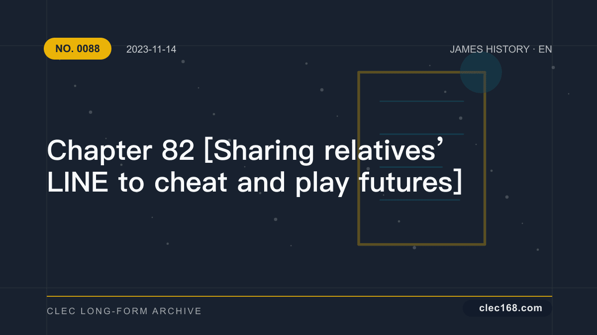 Chapter 82 [Sharing relatives’ LINE to cheat and play futures]