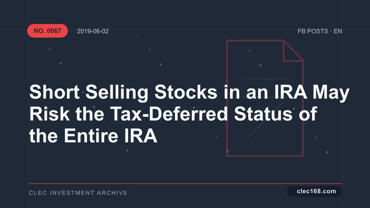 Short Selling Stocks in an IRA May Risk the Tax-Deferred Status of the Entire IRA Short Selling Stocks in an IRA May Risk the Tax-Deferred Status of the Entire IRA